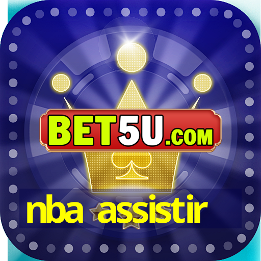 nba assistir